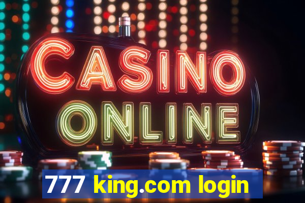 777 king.com login